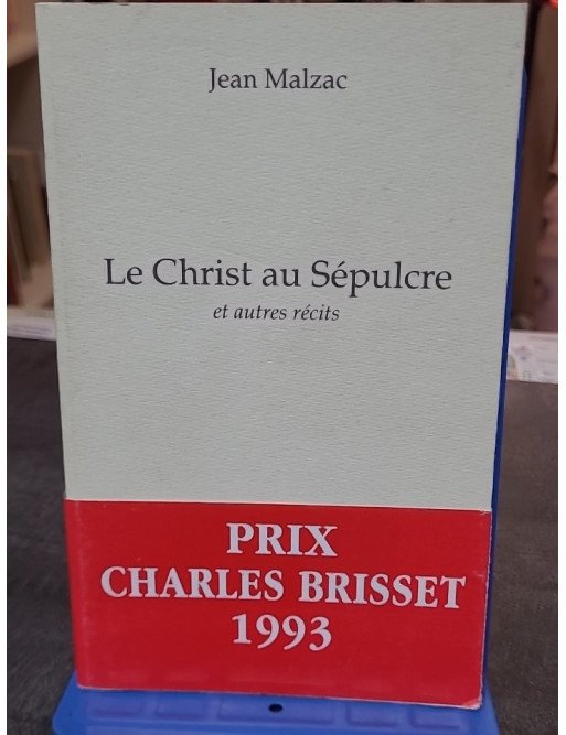 Le Christ au sépulcre - Et autres récits - Jean Malzac - Récits Littéraires