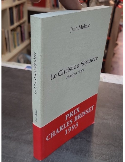 Le Christ au sépulcre - Et autres récits - Jean Malzac - Récits Littéraires