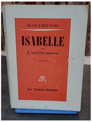 Isabelle ou l'arrière-saison - Jean Freustié - Roman, Prix Renaudot 1970