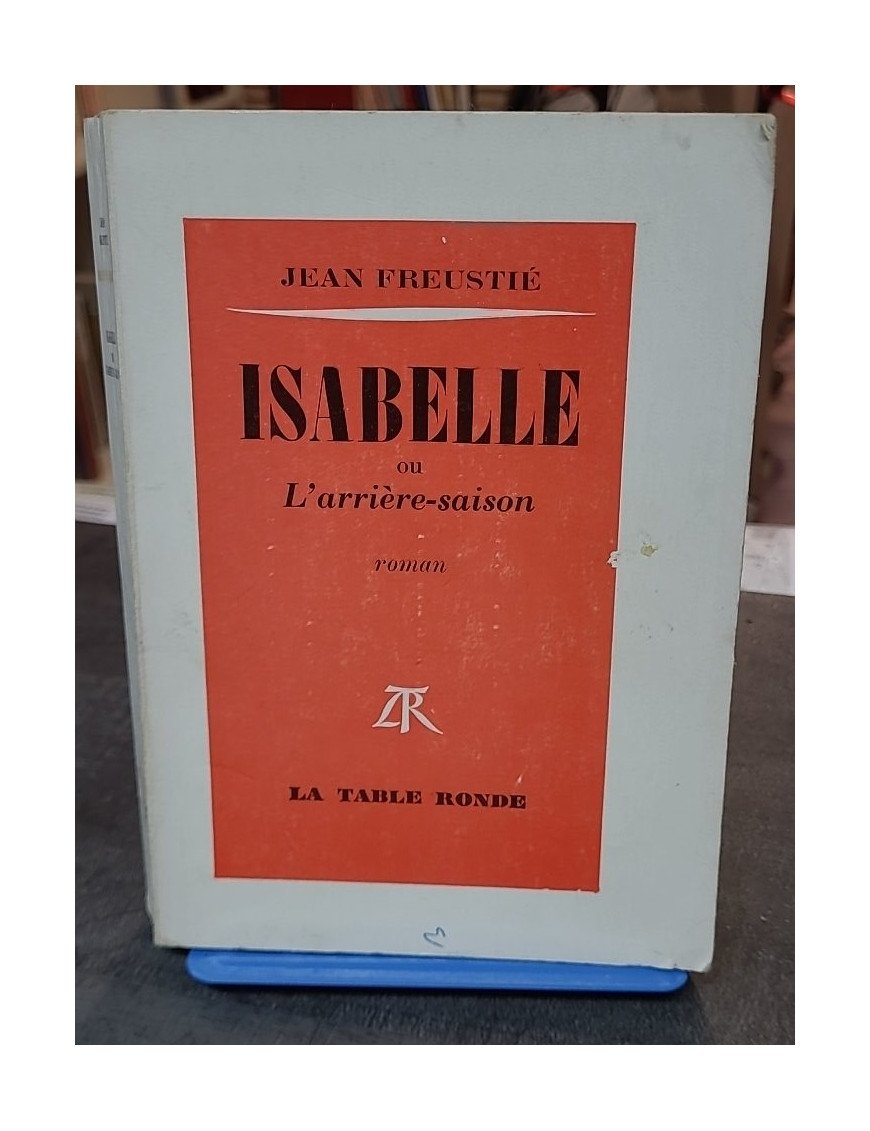 Isabelle ou l'arrière-saison - Jean Freustié - Roman, Prix Renaudot 1970