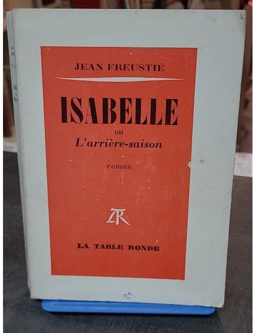 Isabelle ou l'arrière-saison - Jean Freustié - Roman, Prix Renaudot 1970