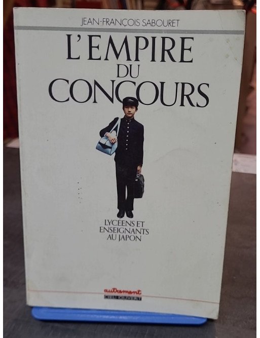 L'Empire du Concours - Lycéens et enseignants au Japon - Sabouret - Éducation, Société