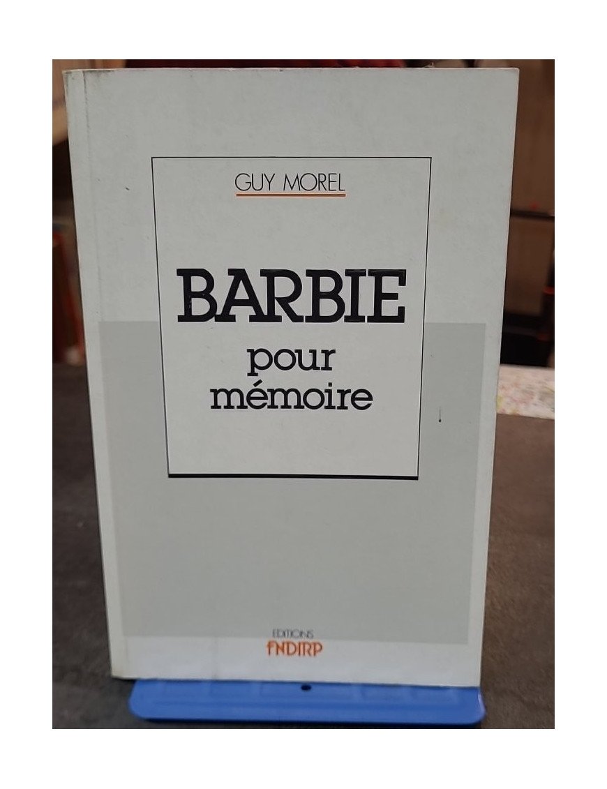 Barbie, pour mémoire - Guy Morel - Témoignage Historique Seconde Guerre Mondiale