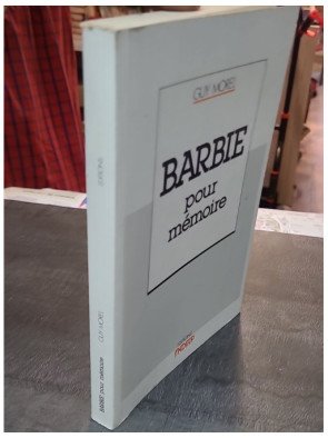 Barbie, pour mémoire - Guy Morel - Témoignage Historique Seconde Guerre Mondiale