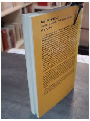 Anti-infectieux - Règles pratiques d'utilisation optimale - Maur Neuman - Guide de Médecine