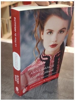 Les Fiancées De Bellaire Gardens T3 : La Fille Du Débauché - Anne Gracie - Romance Historique