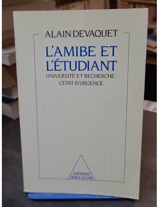 L'Amibe et l'Étudiant - Université et recherche : l'état d'urgence d'Alain Devaquet