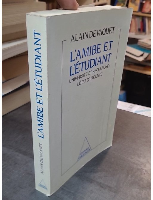 L'Amibe et l'Étudiant - Université et recherche : l'état d'urgence d'Alain Devaquet