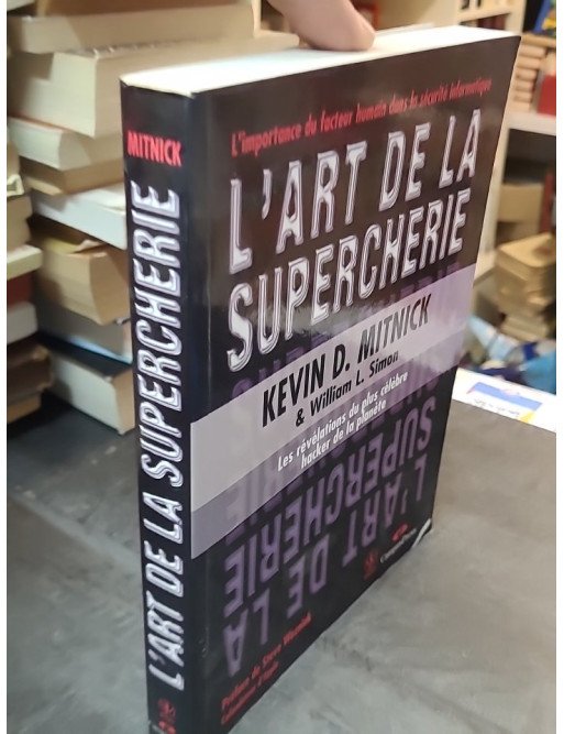L'art de la supercherie - Les révélations du plus célèbre hacker de la planète par Kevin D. Mitnick