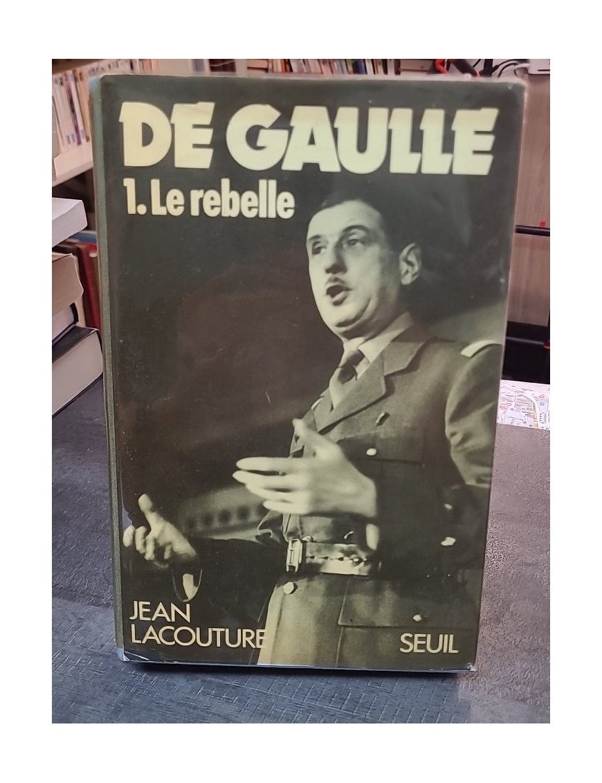 De Gaulle, tome 1 - Le Rebelle (1890-1944) par Jean Lacouture