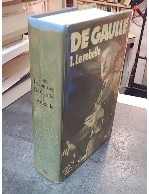 De Gaulle, tome 1 - Le Rebelle (1890-1944) par Jean Lacouture