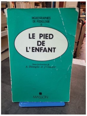 Le pied de l'enfant - Monographies de podologie (numéro 8)