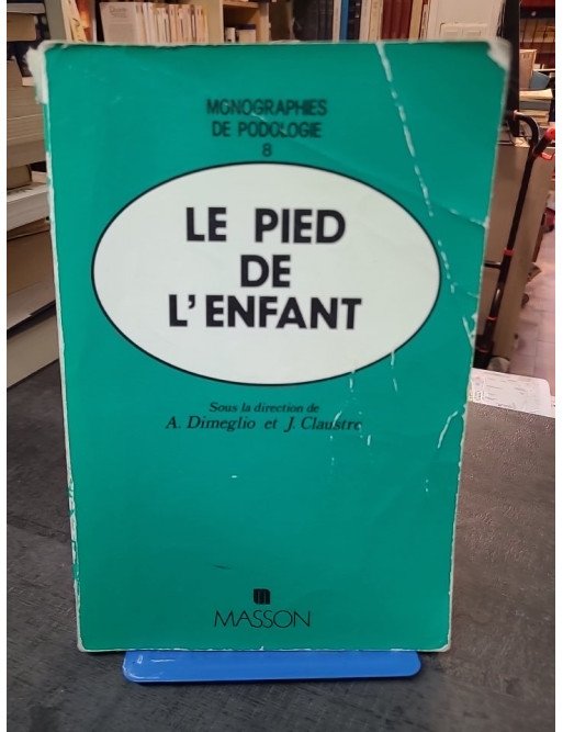 Le pied de l'enfant - Monographies de podologie (numéro 8)