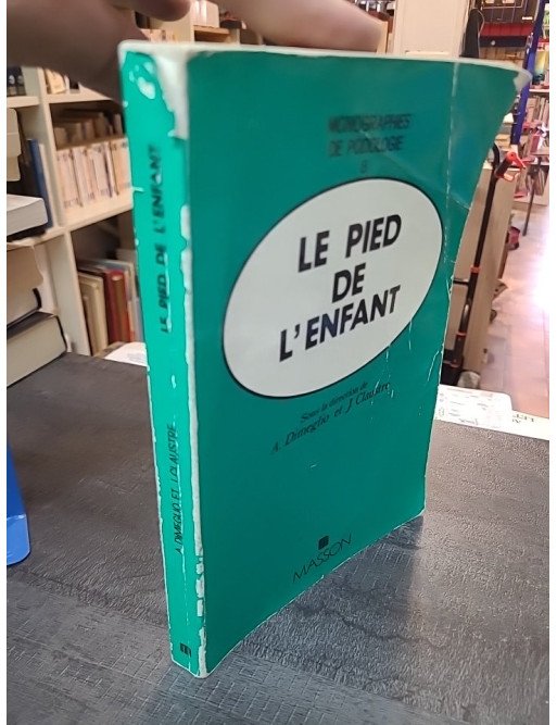 Le pied de l'enfant - Monographies de podologie (numéro 8)