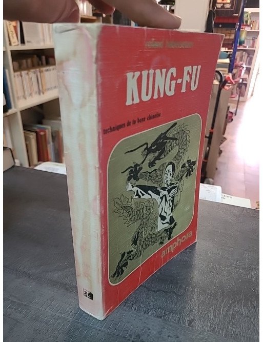Kung-Fu: techniques de la boxe chinoise - Roland Habersetzer