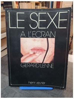 Le Sexe à l'écran : une étude sur l'érotisme au cinéma par Gérard Lenne