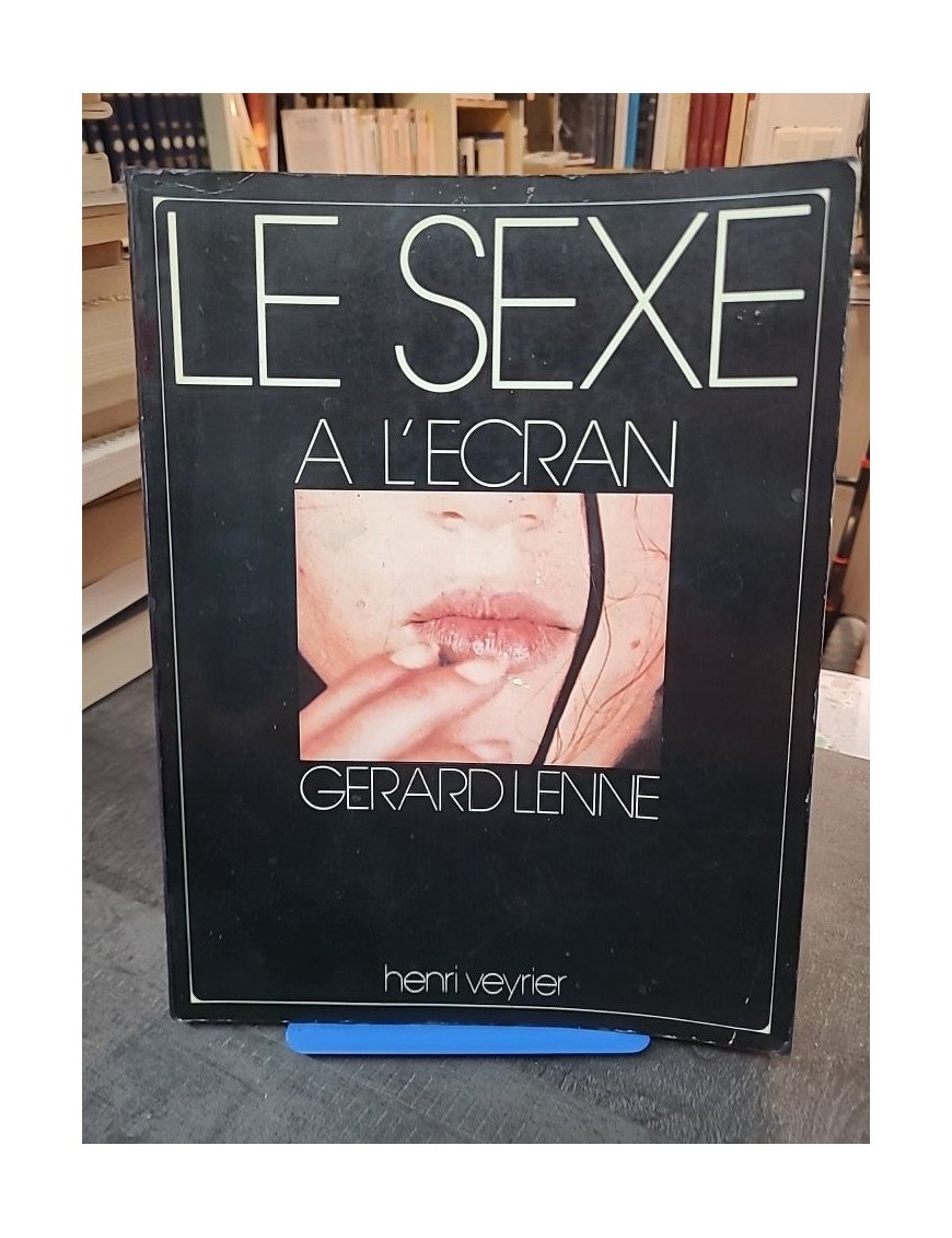 Le Sexe à l'écran : une étude sur l'érotisme au cinéma par Gérard Lenne