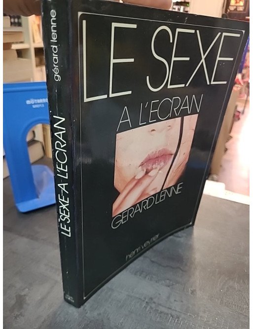 Le Sexe à l'écran : une étude sur l'érotisme au cinéma par Gérard Lenne