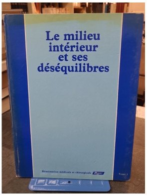 Réanimation médicale et chirurgicale, Tome 1 : Le milieu intérieur et ses déséquilibres - Collectif
