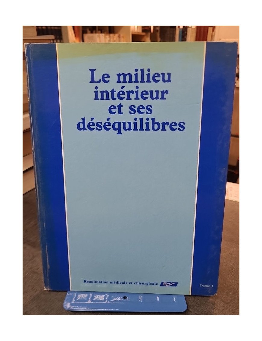 Réanimation médicale et chirurgicale, Tome 1 : Le milieu intérieur et ses déséquilibres - Collectif