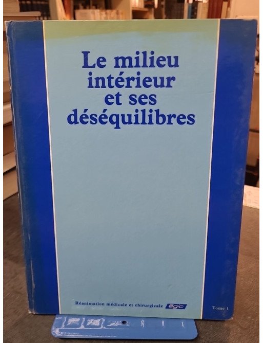 Réanimation médicale et chirurgicale, Tome 1 : Le milieu intérieur et ses déséquilibres - Collectif