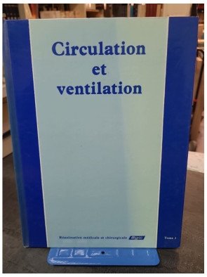 Circulation et ventilation, Tome 2 - Une référence en réanimation pour les professionnels de la santé