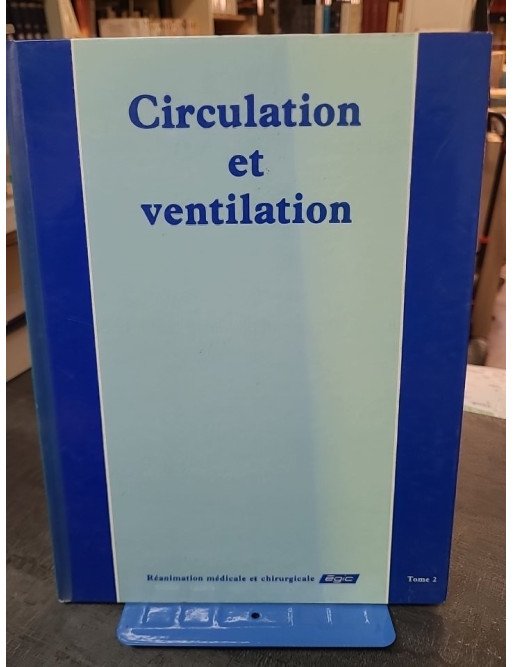 Circulation et ventilation, Tome 2 - Une référence en réanimation pour les professionnels de la santé