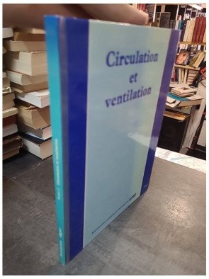 Circulation et ventilation, Tome 2 - Une référence en réanimation pour les professionnels de la santé