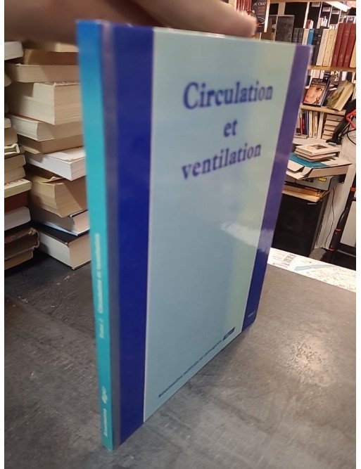Circulation et ventilation, Tome 2 - Une référence en réanimation pour les professionnels de la santé