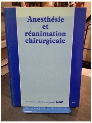 Anesthesie Et Reanimation Chirurgicale Tome 4 - Un guide indispensable pour les professionnels de la santé