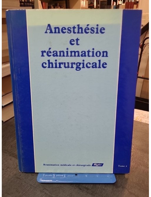 Anesthesie Et Reanimation Chirurgicale Tome 4 - Un guide indispensable pour les professionnels de la santé