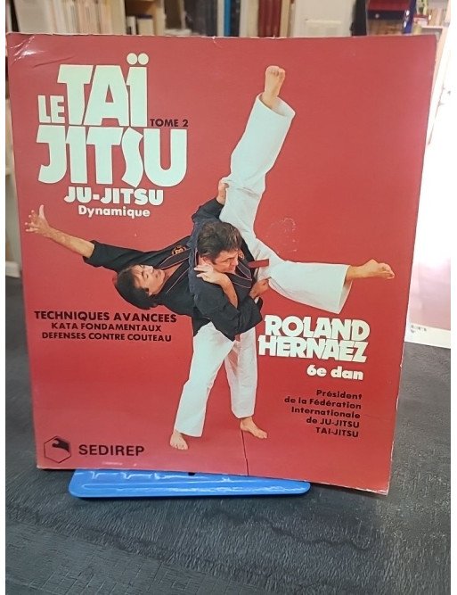 La Taï Jitsu Tome 2 : Ju-Jitsu Dynamique, Techniques Avancées et Défenses Contre Couteau - Hernaez