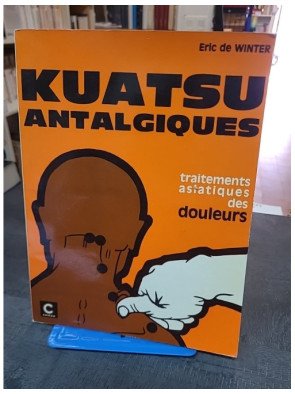 Kuatsu De Réanimation: Traitements traditionnels asiatiques des syncopes - Éric de Winter