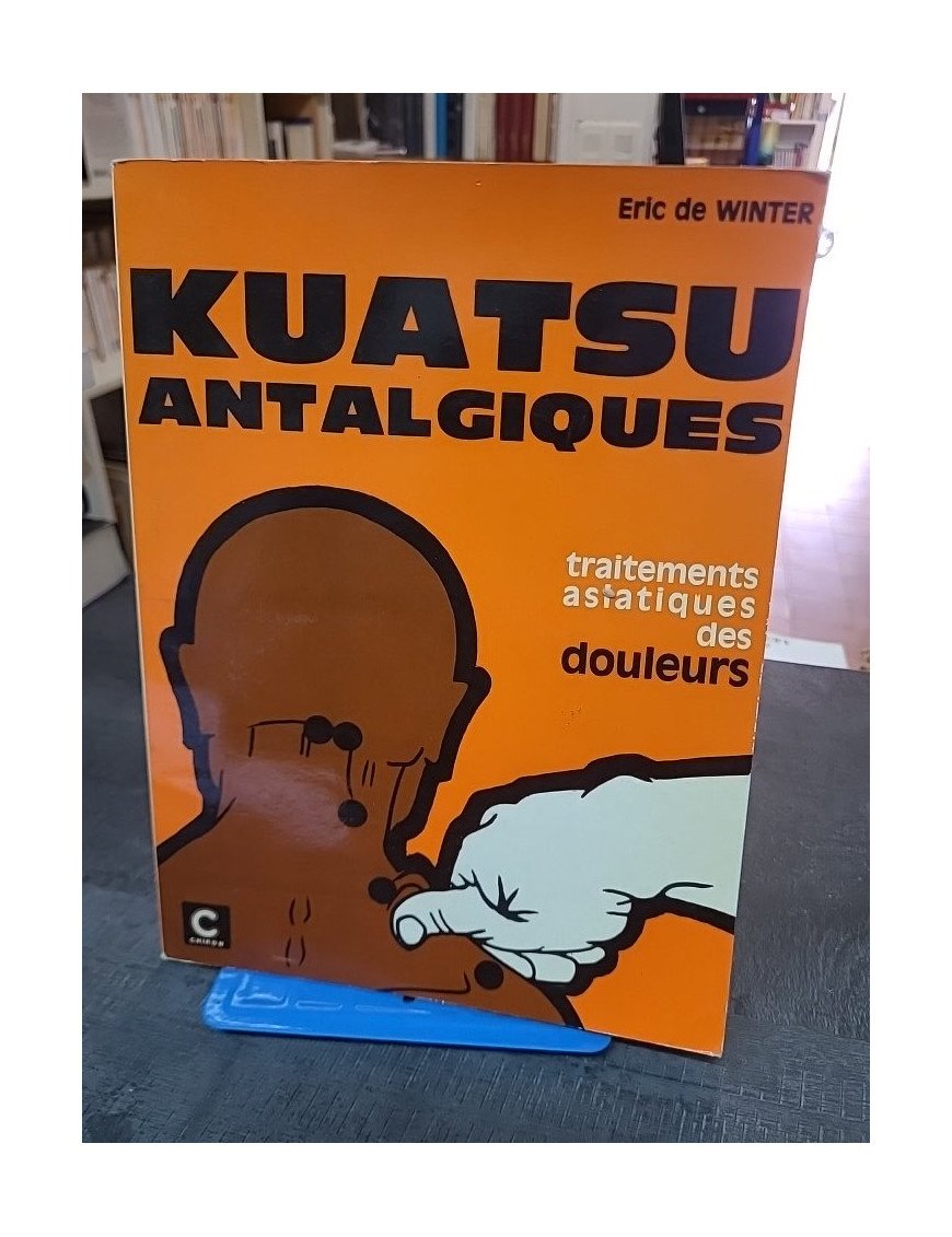 Kuatsu De Réanimation: Traitements traditionnels asiatiques des syncopes - Éric de Winter