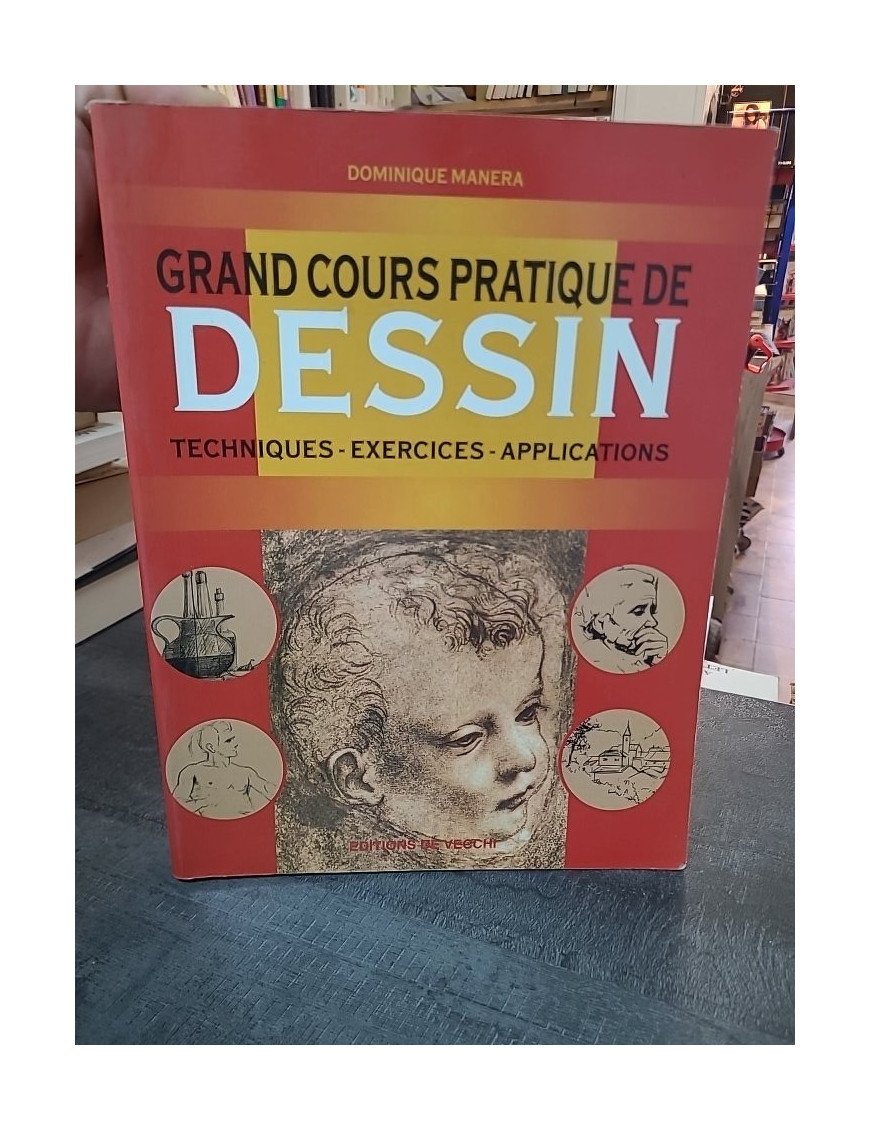 Grand Cours Pratique De Dessin : techniques, exercices et applications pour artistes débutants et confirmés - Manera
