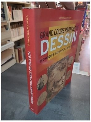 Grand Cours Pratique De Dessin : techniques, exercices et applications pour artistes débutants et confirmés - Manera