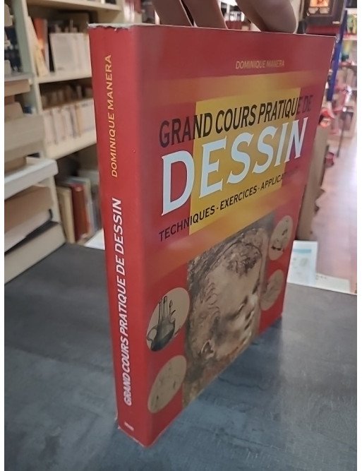 Grand Cours Pratique De Dessin : techniques, exercices et applications pour artistes débutants et confirmés - Manera