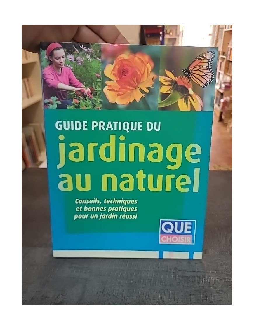 Guide pratique du jardinage au naturel par Alain Bazot - Pour un jardin réussi et respectueux de l'environnement