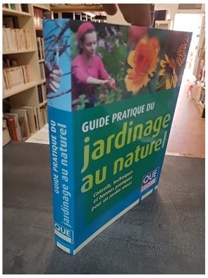 Guide pratique du jardinage au naturel par Alain Bazot - Pour un jardin réussi et respectueux de l'environnement