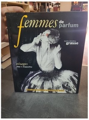 Femmes de parfum : Visages d'hier et d'aujourd'hui par Marie-Christine Grasse, une histoire de l'art du parfum