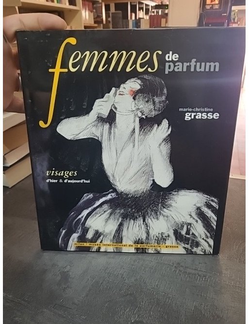 Femmes de parfum : Visages d'hier et d'aujourd'hui par Marie-Christine Grasse, une histoire de l'art du parfum