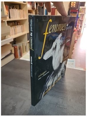 Femmes de parfum : Visages d'hier et d'aujourd'hui par Marie-Christine Grasse, une histoire de l'art du parfum