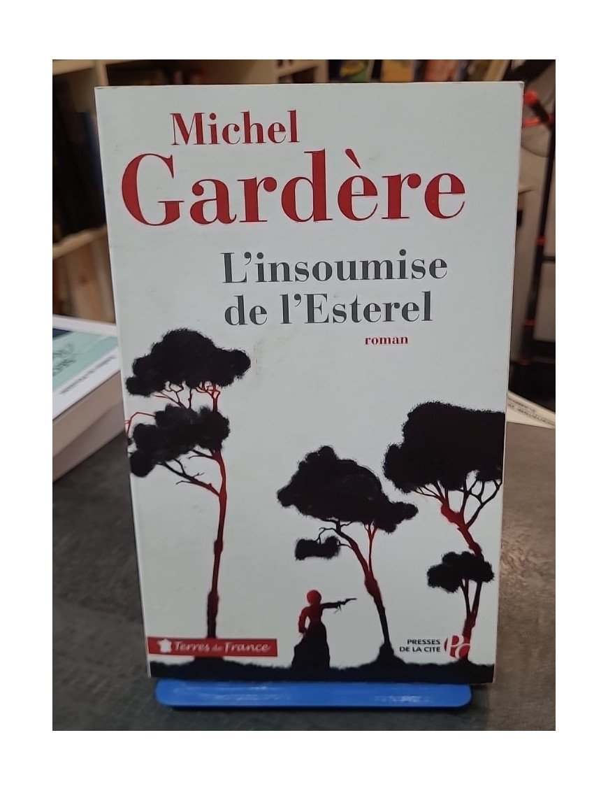 L'Insoumise de l'Esterel : L'incroyable histoire de Nanette Escartefigue par Michel Gardère
