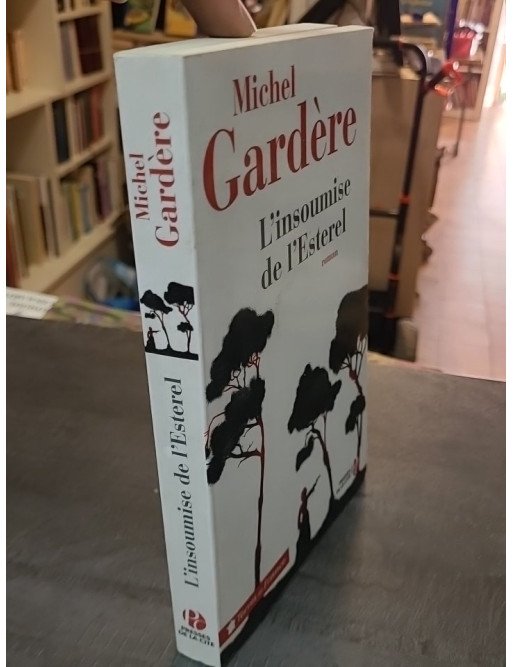 L'Insoumise de l'Esterel : L'incroyable histoire de Nanette Escartefigue par Michel Gardère