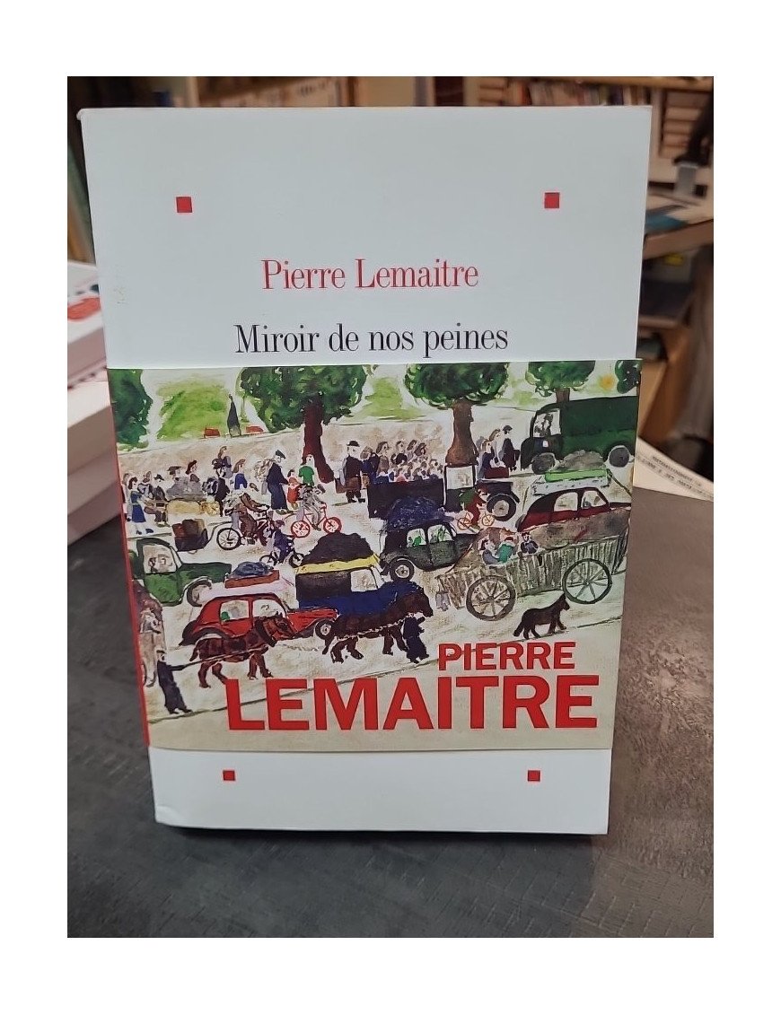 Miroir de nos peines par Pierre Lemaitre - Le grand roman de la France en 1940