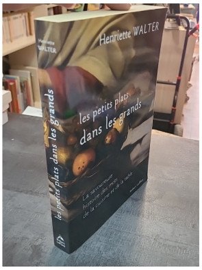 Les petits plats dans les grands par Henriette Walter - Histoire savoureuse des mots de la cuisine et de la table