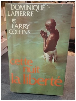 Cette nuit la liberté par Dominique Lapierre et Larry Collins - L'histoire de la naissance de l'Inde