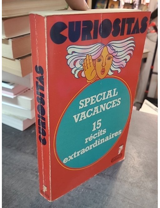 Curiositas: Histoires extraordinaires de la vie des hommes - 15 récits inédits captivants
