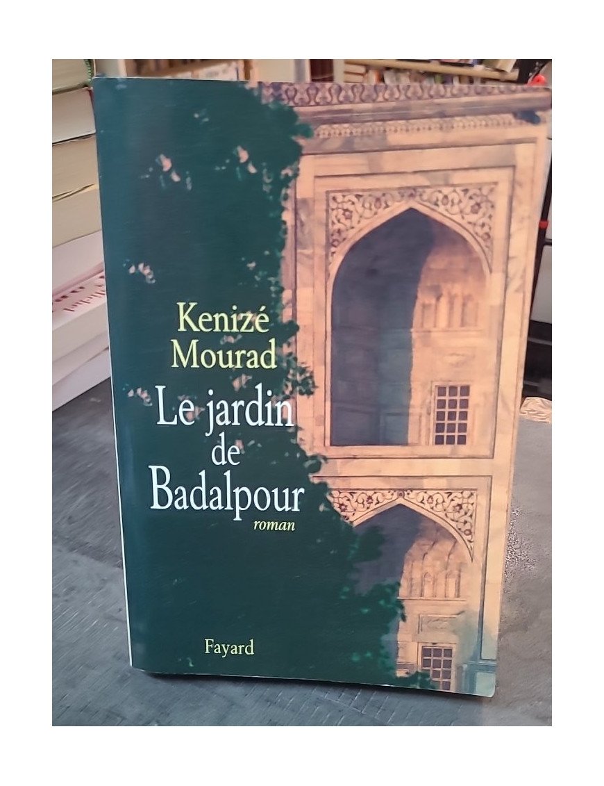Le Jardin de Badalpour par Kenizé Mourad - La quête d'identité d'une femme entre Orient et Occident