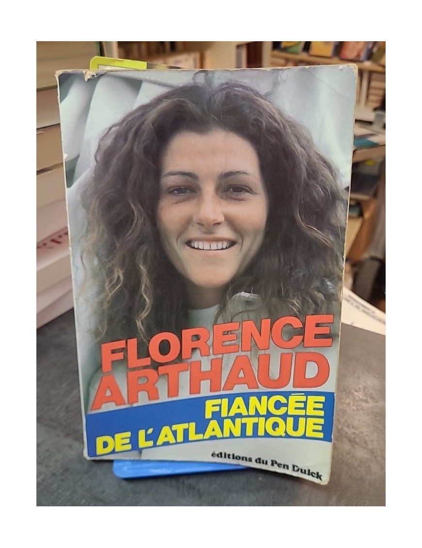 Fiancée de l'Atlantique par Florence Arthaud - Récit de la navigatrice légendaire